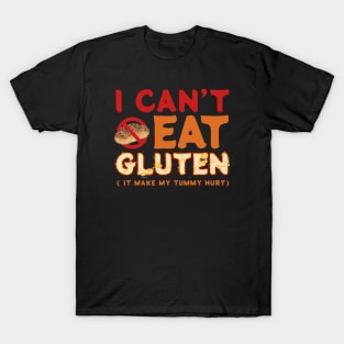 I Cant Eat Gluten - it make my tummy hurt T-Shirt